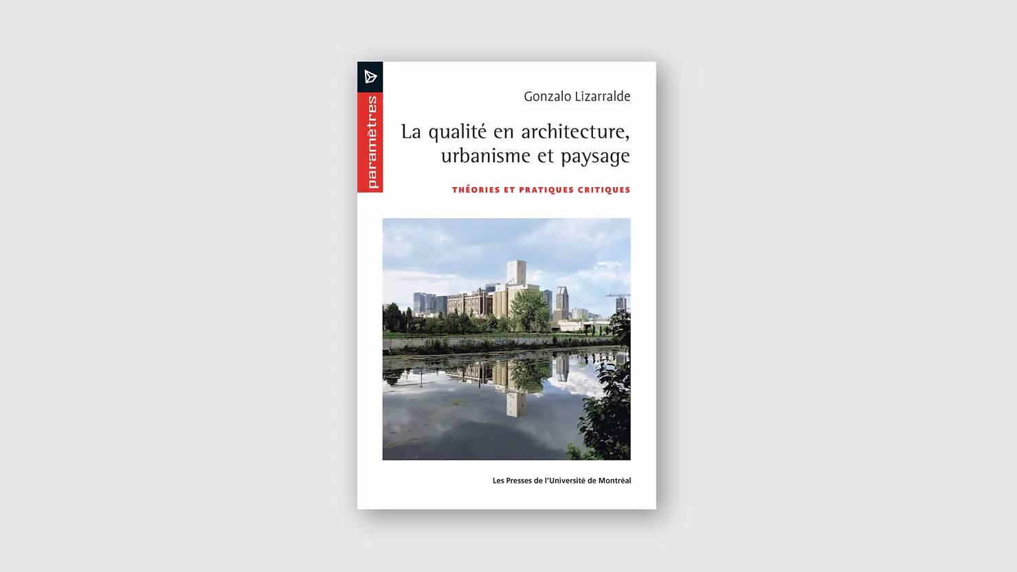 Couverture du livre « La qualité en architecture, urbanisme et paysage » de Gonzalo Lizarralde, publié aux Presses de l’Université de Montréal.