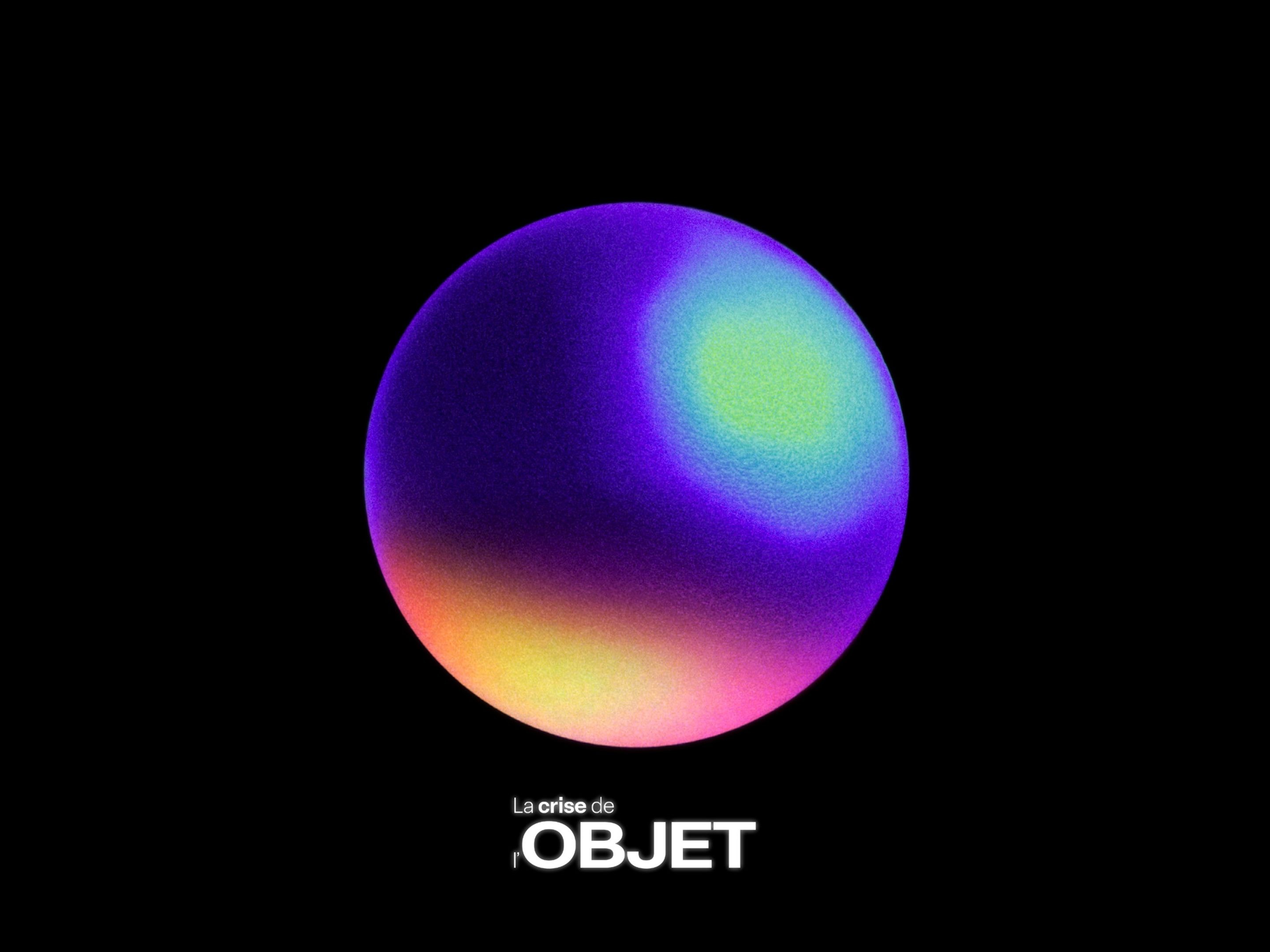 Identité visuelle de L’Objet 2026 présentant une sphère dégradée lumineuse sur fond noir autour du thème La Crise de l’Objet.